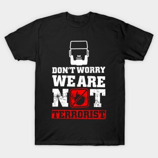 Don't Worry, We Are Not Terrorist T-Shirt